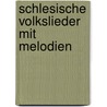 Schlesische Volkslieder Mit Melodien door Ernst Friedrich Richter