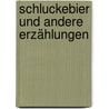 Schluckebier und andere Erzählungen by Georg K. Glaser