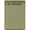 Schmerzbehandlung in der Orthopädie door Franz Thews