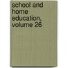 School And Home Education, Volume 26 by William Chandler Bagley