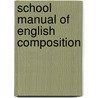 School Manual of English Composition door William Swinton