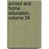School and Home Education, Volume 24 by William Chandler Bagley
