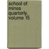 School of Mines Quarterly, Volume 15