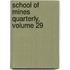 School of Mines Quarterly, Volume 29