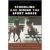 Schooling And Riding The Sport Horse door Paul D. Cronin
