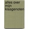 Alles over mijn klasgenoten
