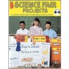 Science Fair Projects, Grades 4 to 6 door Daryl Vriesenga