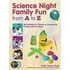 Science Night Family Fun From A To Z