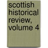 Scottish Historical Review, Volume 4 door Onbekend
