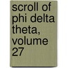 Scroll of Phi Delta Theta, Volume 27 door Phi Delta Theta Fraternity