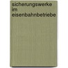Sicherungswerke Im Eisenbahnbetriebe by Ernst Schubert