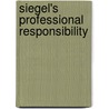 Siegel's Professional Responsibility by Lazar Emanuel