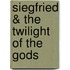Siegfried & The Twilight Of The Gods