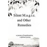 Silent M.A.G.I.C. and Other Remedies by Kim O'Kelley-Leigh