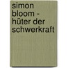 Simon Bloom - Hüter der Schwerkraft door Reisman Michael Reisman