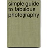 Simple Guide to Fabulous Photography door Rex Lee Reynolds