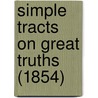 Simple Tracts On Great Truths (1854) door A. Country Clergymen