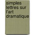 Simples Lettres Sur L'Art Dramatique