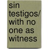 Sin testigos/ With No One as Witness door Susan Elizabeth George