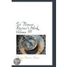 Sir Thomas Browne's Work, Volume Iii by Thomas Browne