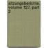 Sitzungsberichte, Volume 127, Part 2