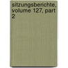 Sitzungsberichte, Volume 127, Part 2 door Bayerische Akademie Der Wissenschaften Mathematisch-Naturwissenschaftliche Klasse