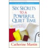 Six Secrets to a Powerful Quiet Time door Catherine Martin
