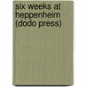 Six Weeks At Heppenheim (Dodo Press) door Elizabeth Claghorn Gaskell