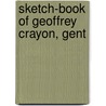 Sketch-Book of Geoffrey Crayon, Gent by Washington Washington Irving