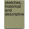 Sketches, Historical And Descriptive door John Wallace Thompson