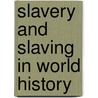 Slavery And Slaving In World History door Onbekend