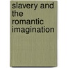 Slavery And The Romantic Imagination door Debbie Lee