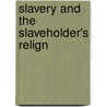 Slavery And The Slaveholder's Relign door Samuel Brooks