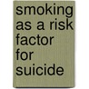 Smoking As A Risk Factor For Suicide by Maurizio Pompili