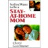 So You Want to Be a Stay-At-Home Mom