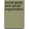 Social Goals And Social Organization door Onbekend