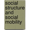 Social Structure and Social Mobility door By Shumsky.