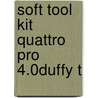Soft Tool Kit Quattro Pro 4.0duffy T by Tim Duffy
