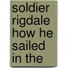 Soldier Rigdale How He Sailed In The door Beulah Marie Dix