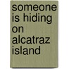 Someone Is Hiding on Alcatraz Island door Eve Bunting
