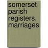 Somerset Parish Registers. Marriages door W.P.W. 1853-1913 Phillimore