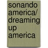 Sonando America/ Dreaming Up America door Russell Banks