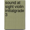 Sound At Sight Violin Initialgrade 3 door Onbekend