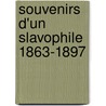 Souvenirs D'Un Slavophile  1863-1897 by Louis Liger