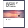 Sovereigns Of England In Succession. door Onbekend