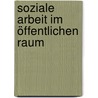 Soziale Arbeit im öffentlichen Raum by Unknown