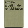 Soziale Arbeit in der Rehabilitation by Norbert Gödecker-Geenen