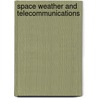 Space Weather And Telecommunications door John M. Goodman