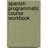 Spanish Programmatic Course Workbook door Vicente Arbelaez