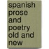 Spanish Prose And Poetry Old And New